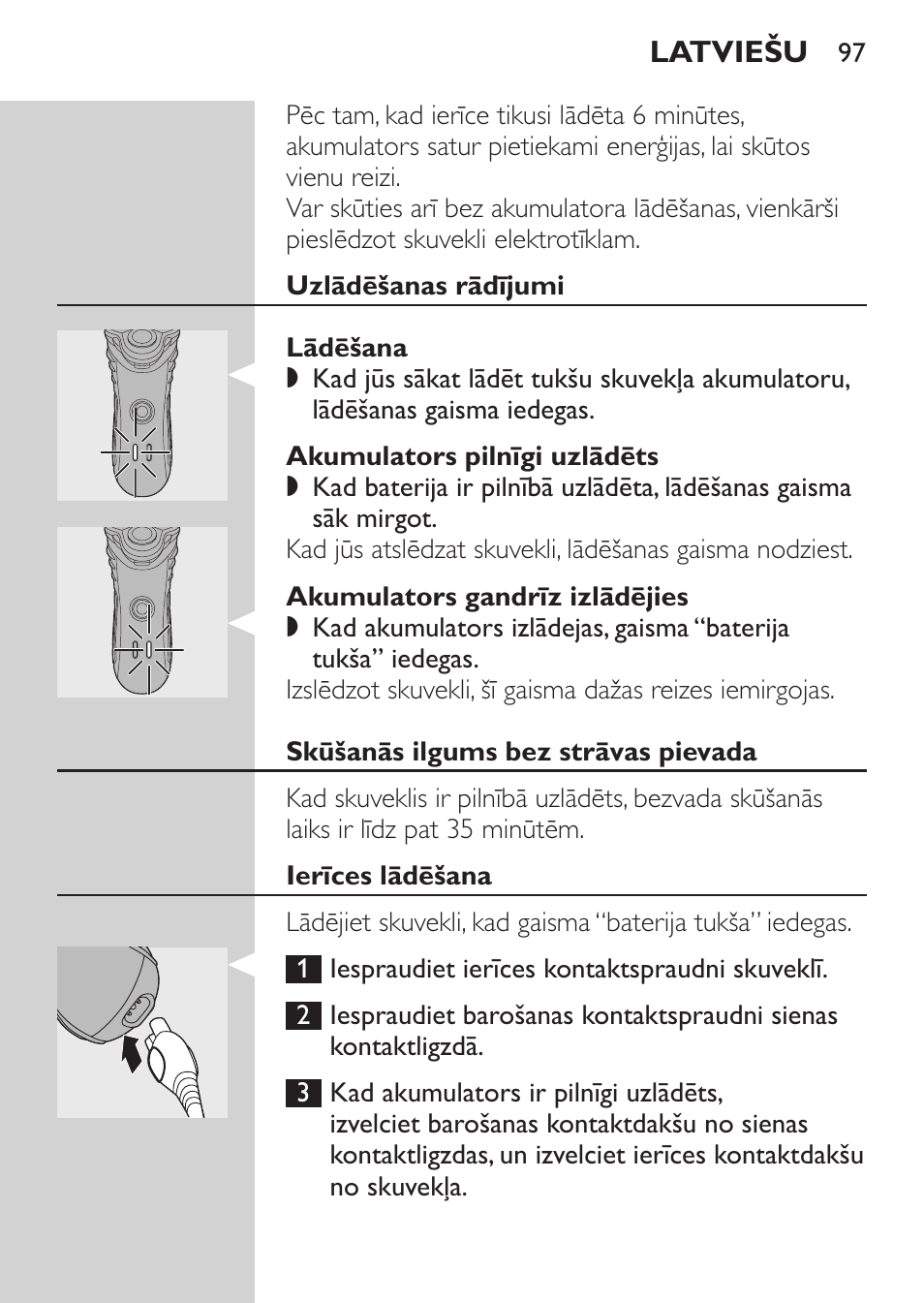 Uzlādēšanas rādījumi, Lādēšana, Akumulators pilnīgi uzlādēts | Akumulators gandrīz izlādējies, Skūšanās ilgums bez strāvas pievada, Ierīces lādēšana | Philips HQ7380-17 User Manual | Page 95 / 184