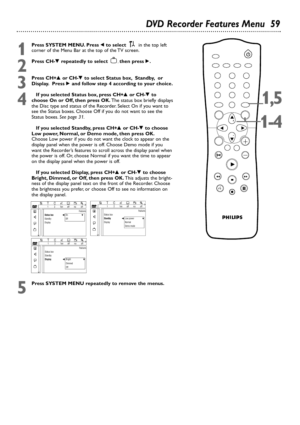 Dvd recorder features menu 59, Press ch- 9 repeatedly to select , then press, Press system menu repeatedly to remove the menus | Philips DVDR72-99 User Manual | Page 59 / 72