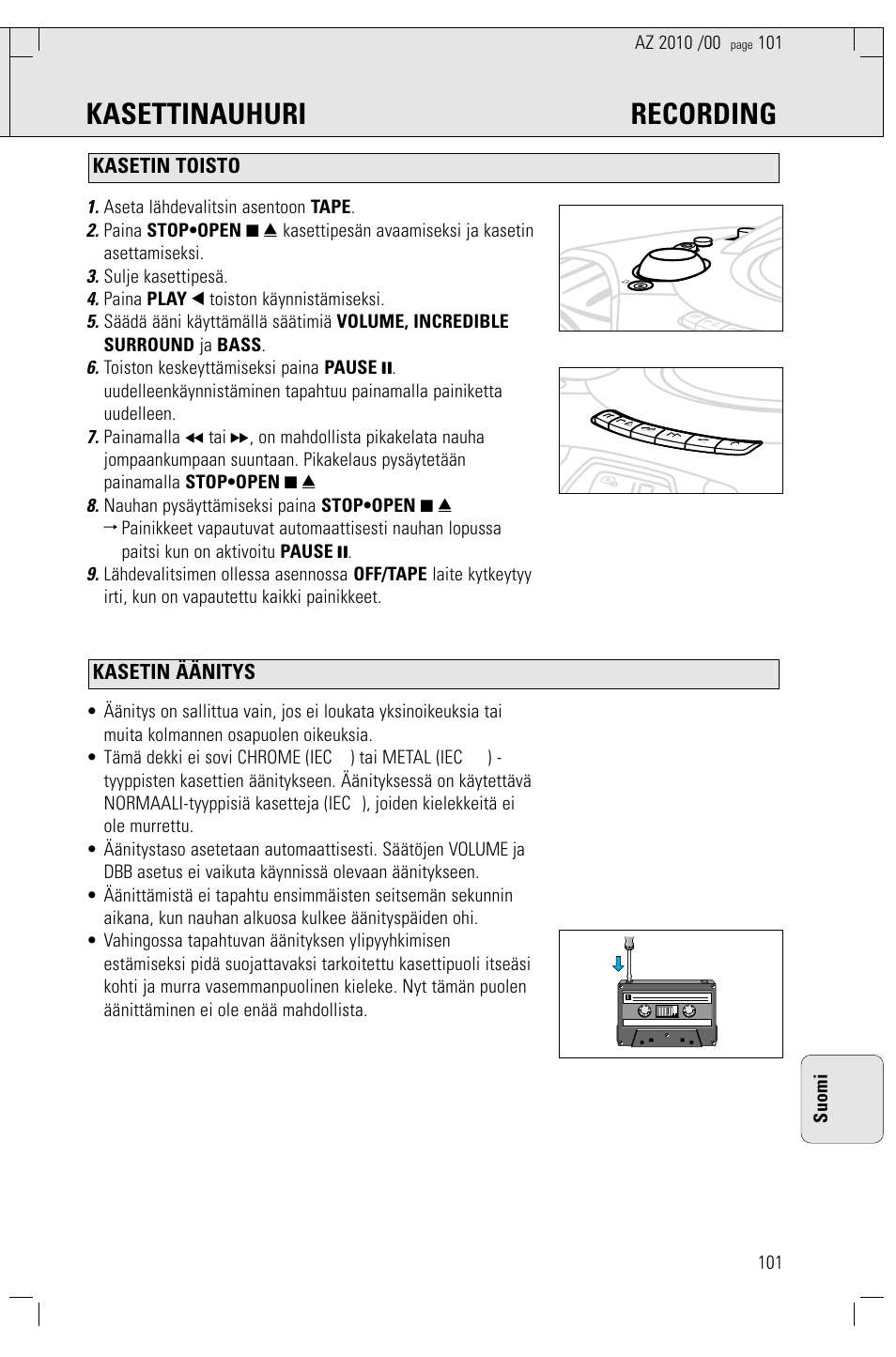 Kasettinauhuri recording, Kasetin äänitys kasetin toisto, Aseta lähdevalitsin asentoon tape | Sulje kasettipesä, Paina play 1 toiston käynnistämiseksi, 101 suomi | Philips AZ2010-17 User Manual | Page 101 / 115