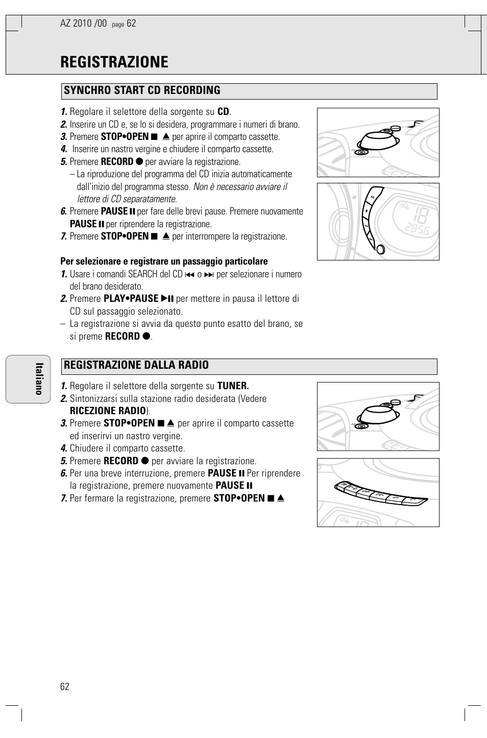 Registrazione, Regolare il selettore della sorgente su cd, Regolare il selettore della sorgente su tuner | Chiudere il comparto cassette, Premere record 0 per avviare la registrazione, Per fermare la registrazione, premere stop•open 9, 62 italiano | Philips AZ2010-17 User Manual | Page 62 / 115