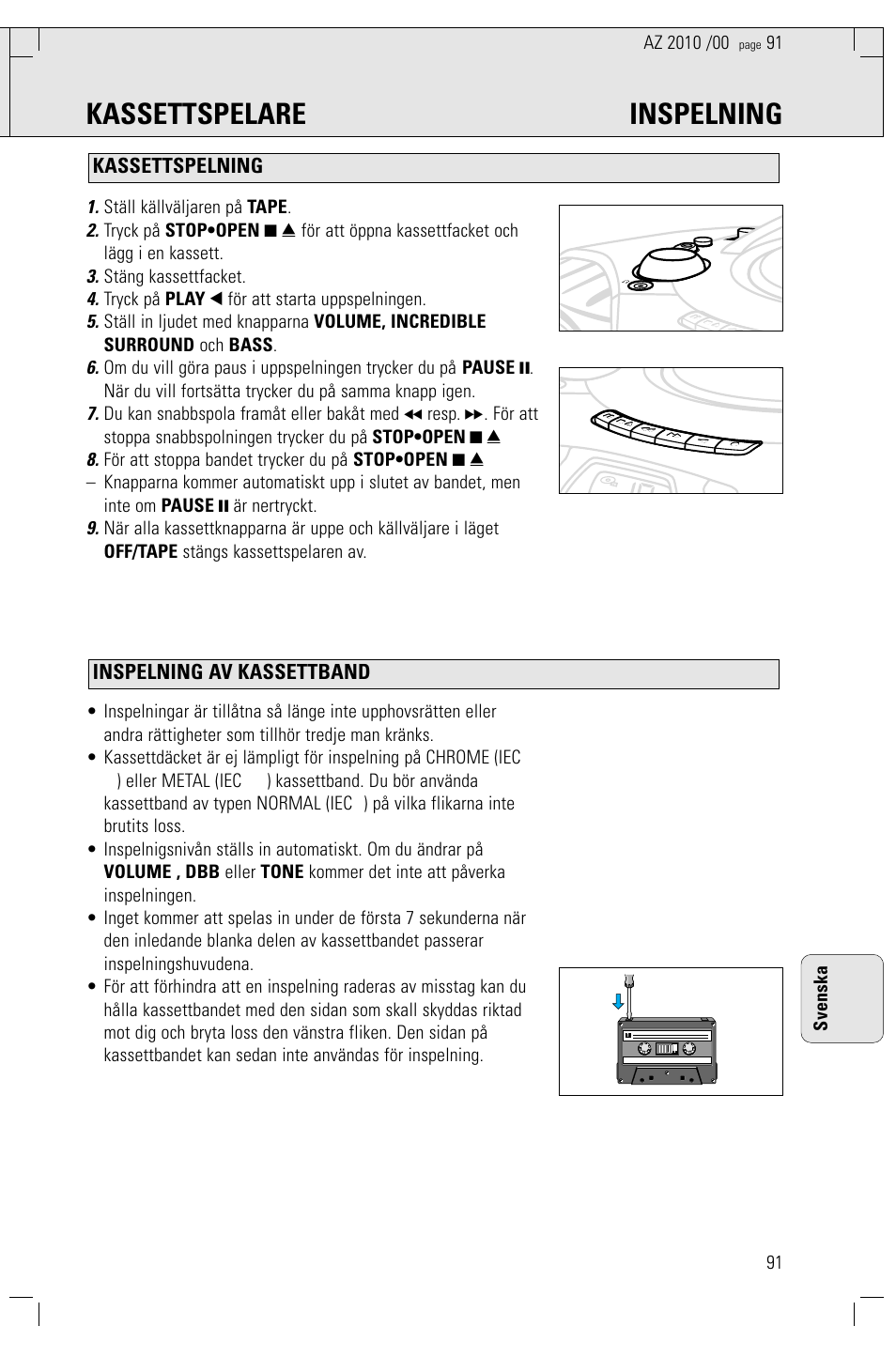 Kassettspelare inspelning, Inspelning av kassettband kassettspelning, Ställ källväljaren på tape | Stäng kassettfacket, Tryck på play 1 för att starta uppspelningen, 91 svenska | Philips AZ2010-17 User Manual | Page 91 / 115