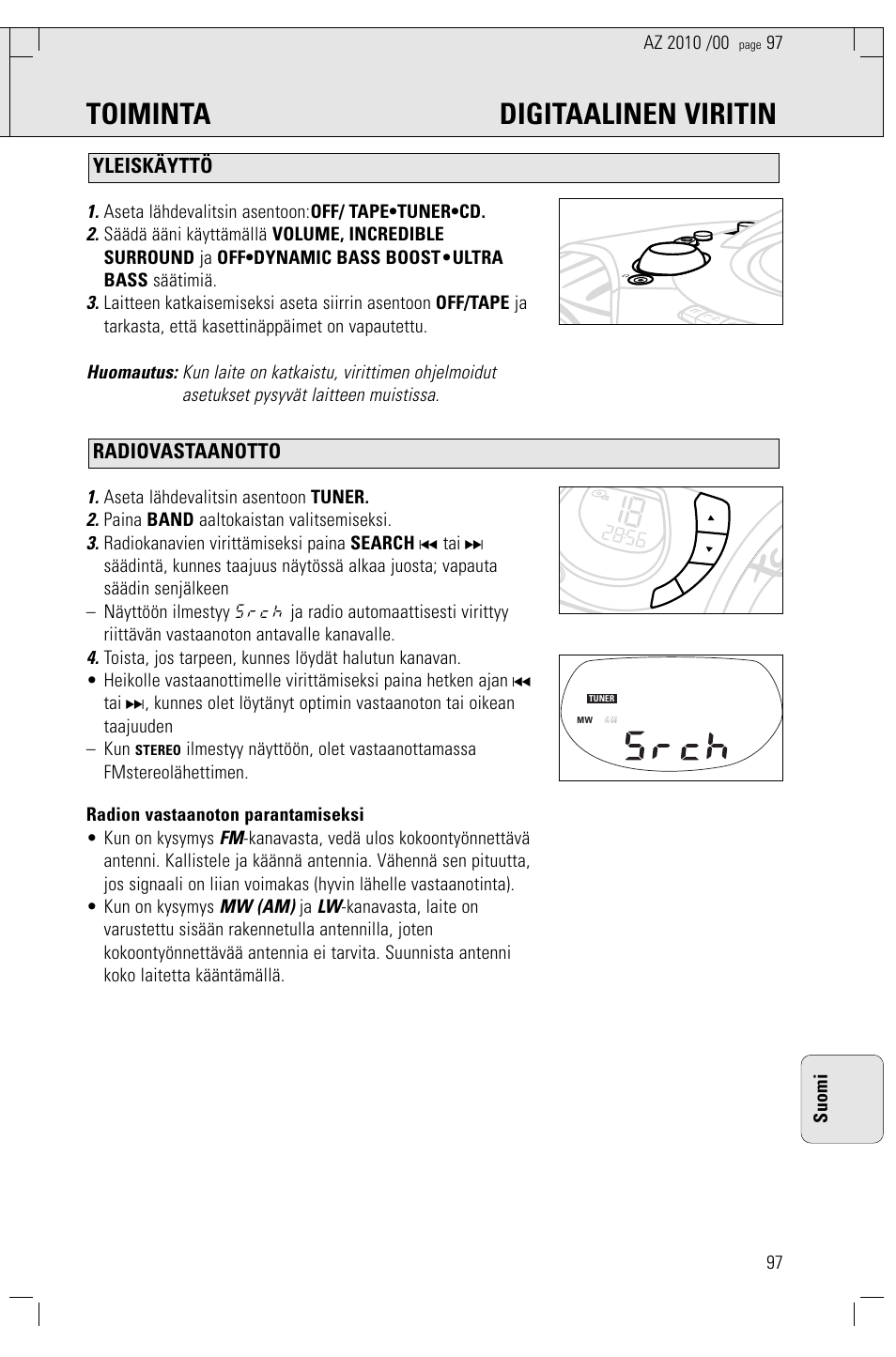 Toiminta digitaalinen viritin, Radiovastaanotto yleiskäyttö, Mw (am) | Aseta lähdevalitsin asentoon: off/ tape•tuner•cd, Aseta lähdevalitsin asentoon tuner, Paina band aaltokaistan valitsemiseksi, 97 suomi | Philips AZ2010-17 User Manual | Page 97 / 115