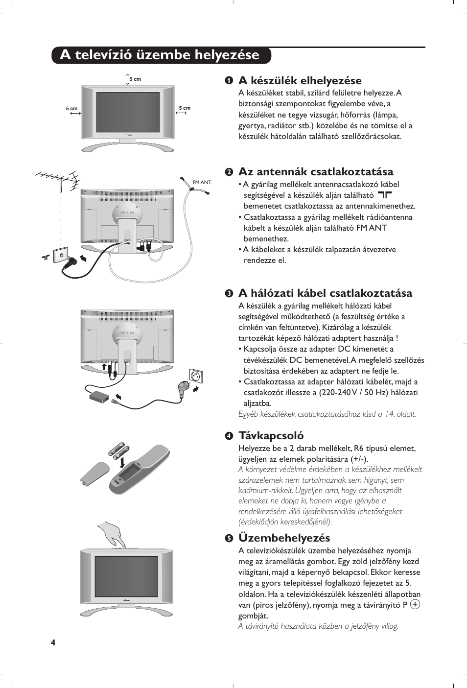 A televízió üzembe helyezése, A készülék elhelyezése, Az antennák csatlakoztatása | A hálózati kábel csatlakoztatása, Távkapcsoló, Üzembehelyezés | Philips 23PF9945-37 User Manual | Page 36 / 128