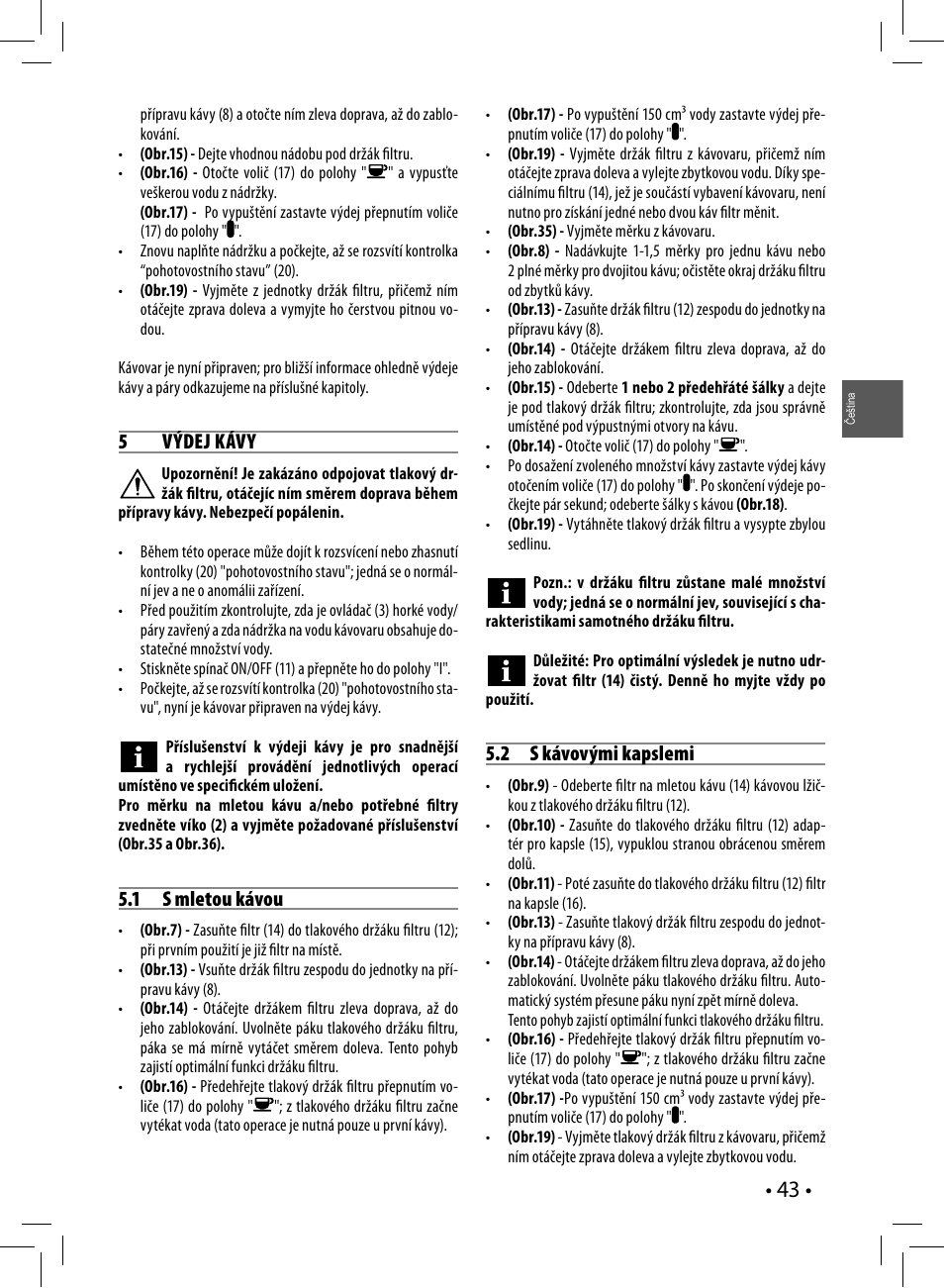 5 výdej kávy, 1 s mletou kávou, 2 s kávovými kapslemi | Philips HD8327-01 User Manual | Page 43 / 108