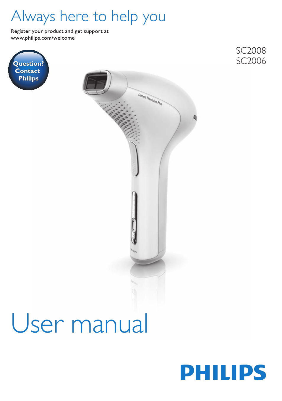 Philips Lumea Precision Plus IPL hair removal system SC2008-11 For use on body face bikini 15 minutes to treat lower legs Lifetime >140.000 light pulses Cordless design User Manual | 54 pages