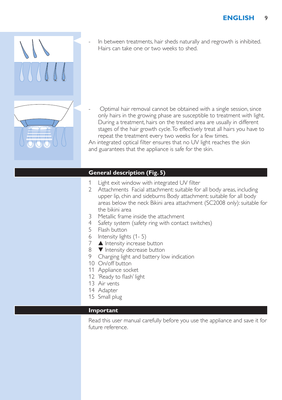 Philips Lumea Precision Plus IPL hair removal system SC2008-11 For use on body face bikini 15 minutes to treat lower legs Lifetime >140.000 light pulses Cordless design User Manual | Page 9 / 54