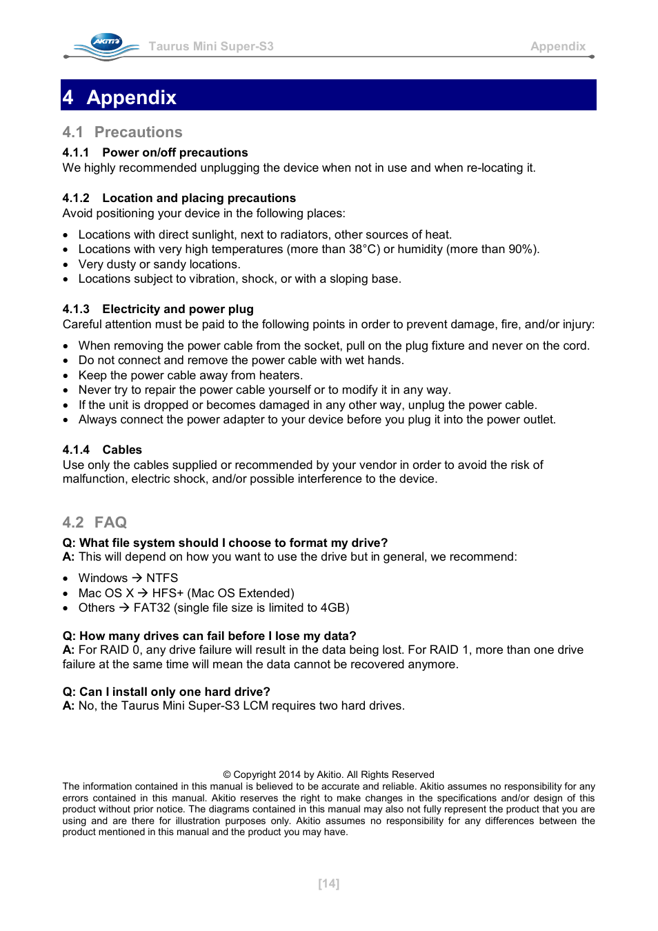 4 appendix, 1 precautions, 1 power on/off precautions | 2 location and placing precautions, 3 electricity and power plug, 4 cables, 2 faq, Precautions | AKiTiO Taurus Mini Super-S3 LCM User Manual | Page 16 / 16