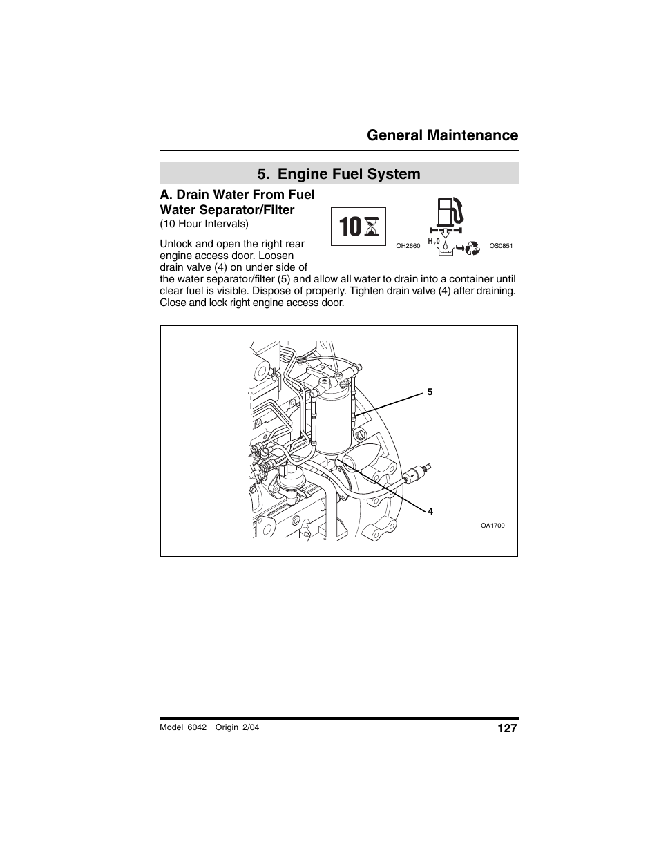  engine fuel system, A. drain water from fuel water separator/filter, 10 hour intervals) | Engine fuel system, General maintenance | SkyTrak 6042 Operation Manual User Manual | Page 129 / 196