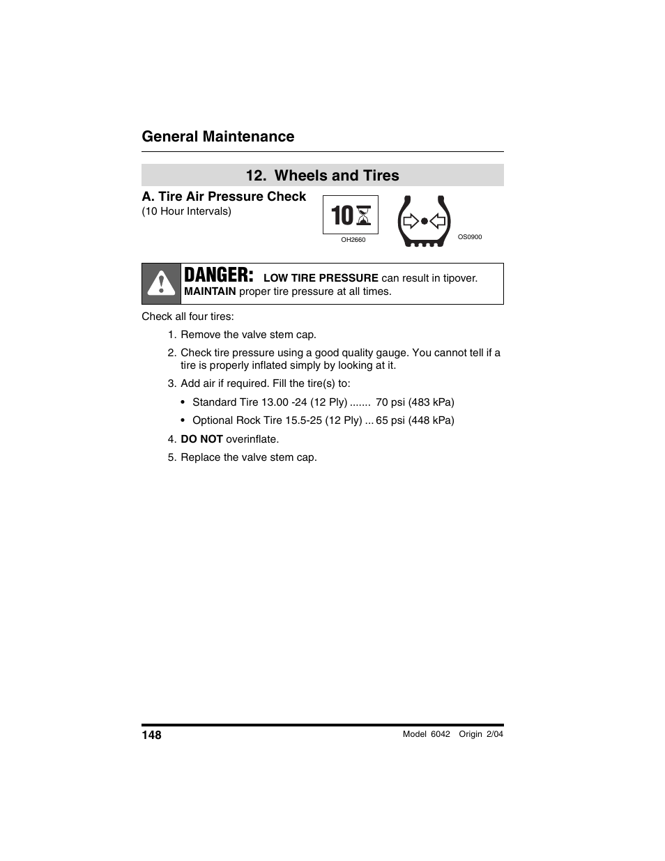  wheels and tires, A. tire air pressure check, 10 hour intervals) | Remove the valve stem cap, Add air if required. fill the tire(s) to, Do not overinflate, Replace the valve stem cap, Wheels and tires, Danger, General maintenance | SkyTrak 6042 Operation Manual User Manual | Page 150 / 196