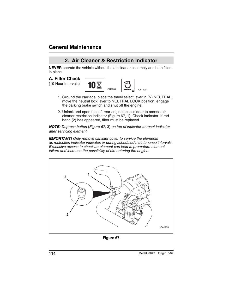  air cleaner & restriction indicator, A. filter check, 10 hour intervals) | Figure 67, Air cleaner & restriction, Indicator, General maintenance, Air cleaner & restriction indicator | SkyTrak 6042 Operation Manual User Manual | Page 116 / 188