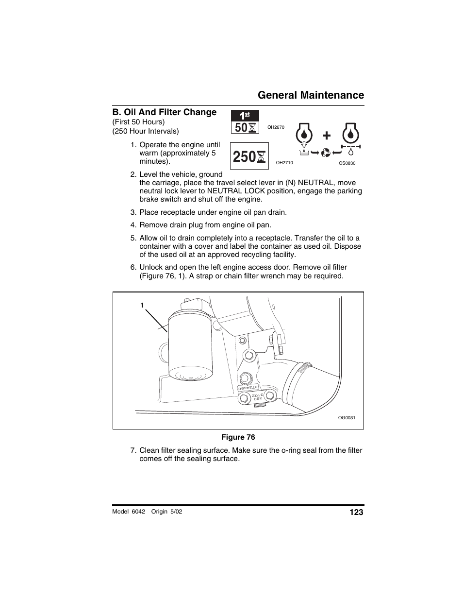 B. oil and filter change, First 50 hours) (250 hour intervals), Place receptacle under engine oil pan drain | Remove drain plug from engine oil pan, Figure 76, General maintenance | SkyTrak 6042 Operation Manual User Manual | Page 125 / 188