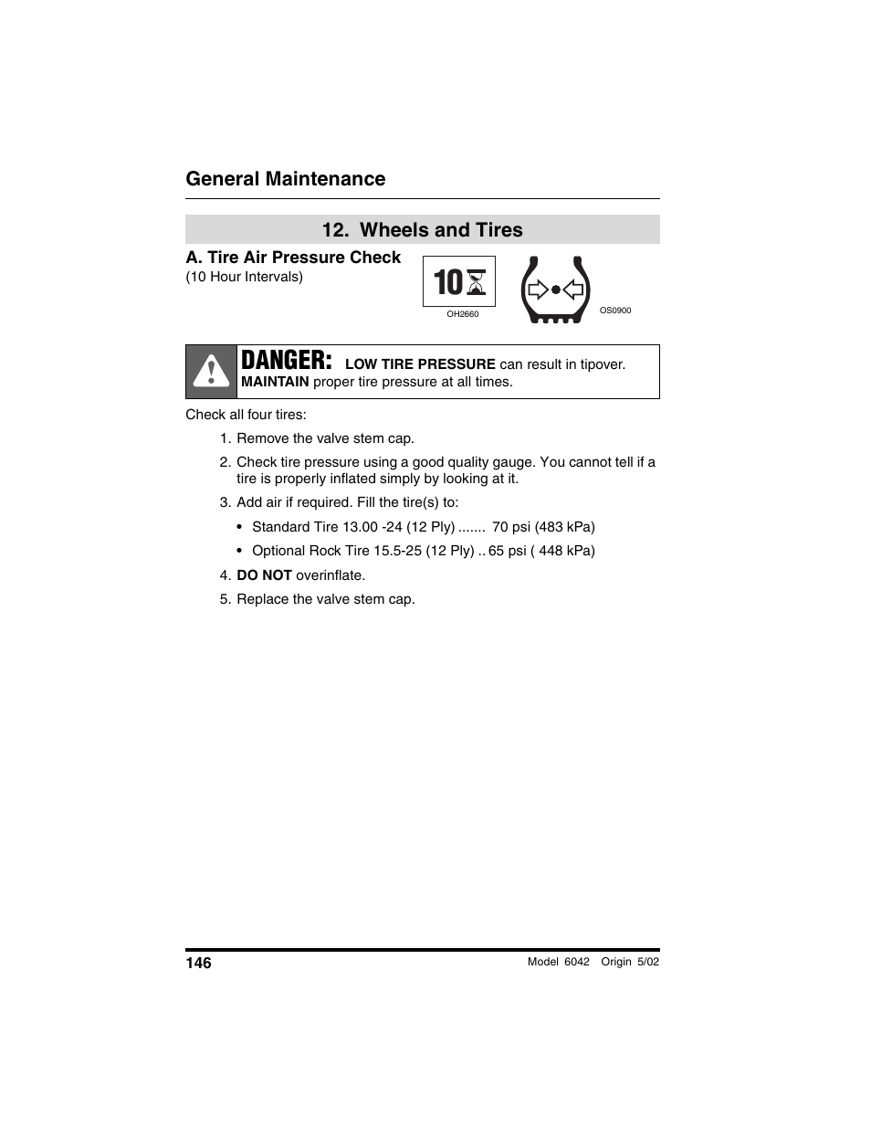  wheels and tires, A. tire air pressure check, 10 hour intervals) | Remove the valve stem cap, Add air if required. fill the tire(s) to, Do not overinflate, Replace the valve stem cap, Wheels and tires, Danger, General maintenance | SkyTrak 6042 Operation Manual User Manual | Page 148 / 188