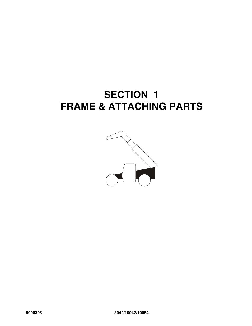 Section 1 frame & attaching parts, Section 1, Frame & attaching parts -1 | SkyTrak 10042 Parts Manual User Manual | Page 9 / 590