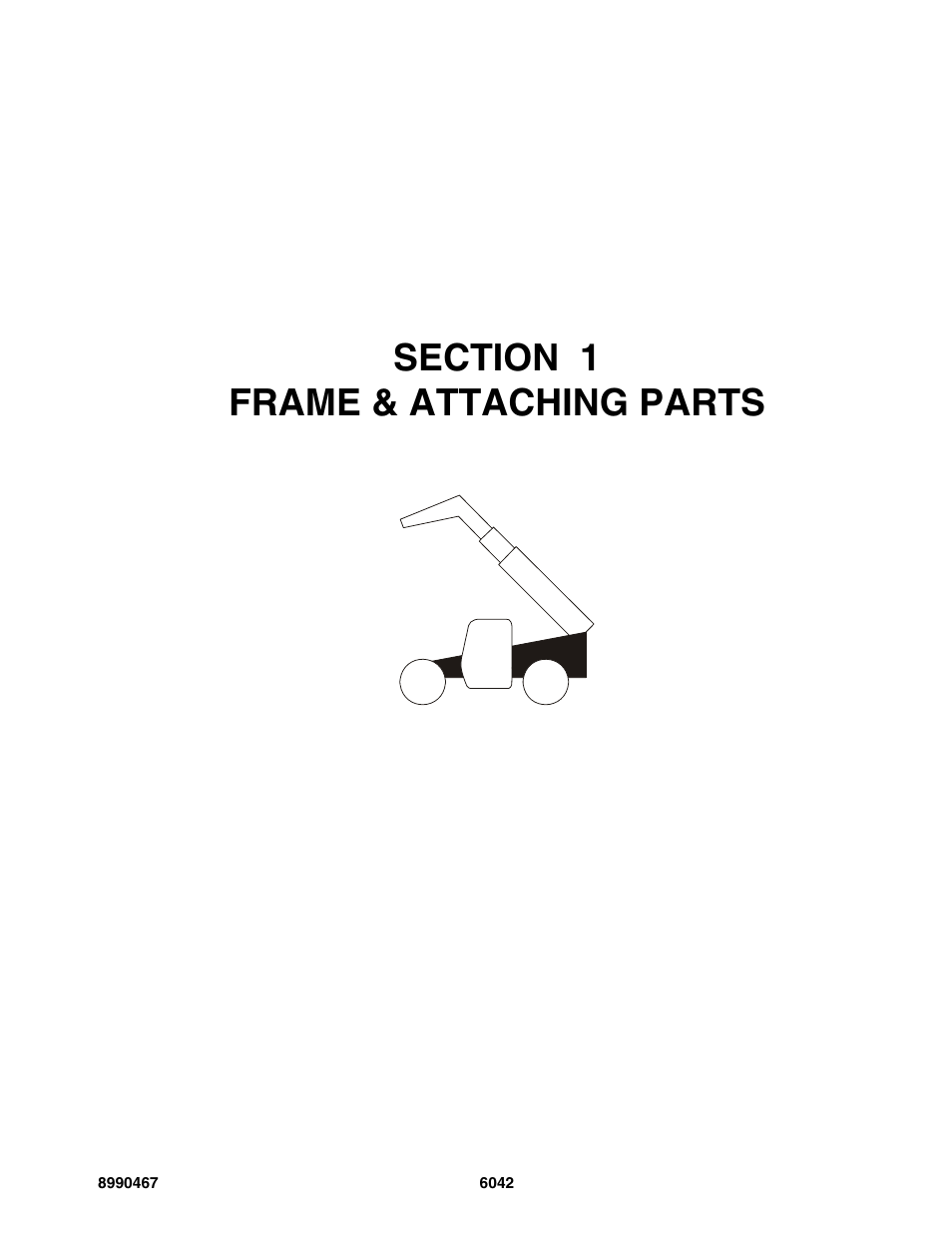 Section 1 frame & attaching parts, Section 1, Frame & attaching parts -1 | SkyTrak 6042 Parts Manual User Manual | Page 9 / 466
