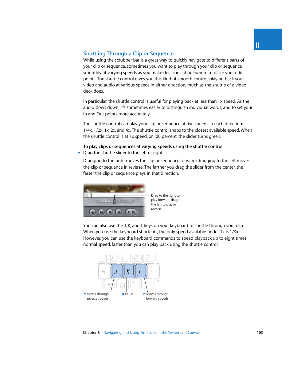 Shuttling through a clip or sequence, Shuttling through a, Clip or sequence | Apple Final Cut Pro 6 User Manual | Page 104 / 2033