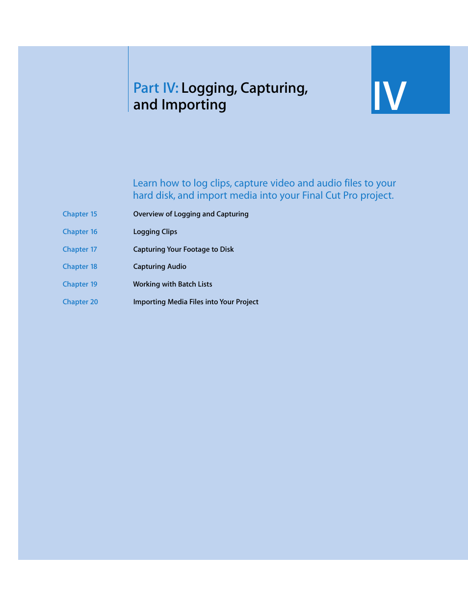 Partiv: logging, capturing, andimporting, Part iv, Logging, capturing, and importing | Part iv: logging, capturing, and importing | Apple Final Cut Pro 6 User Manual | Page 234 / 2033