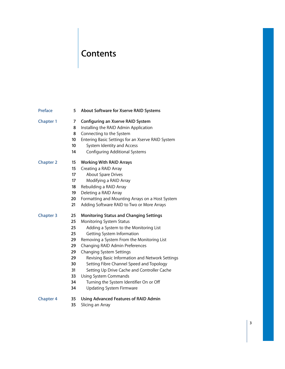 Preface 5 about software for xserveraidsystems, Chapter 1 7 configuring an xserveraidsystem, 8 installing the raid admin application | 8 connecting to the system, 10 system identity and access, 14 configuring additional systems, Chapter 2 15 working with raid arrays, 15 creating a raid array, 17 about spare drives, 17 modifying a raid array | Apple Xserve RAID: Using RAID 1.2 Admin and Disk Utility User Manual | Page 3 / 43