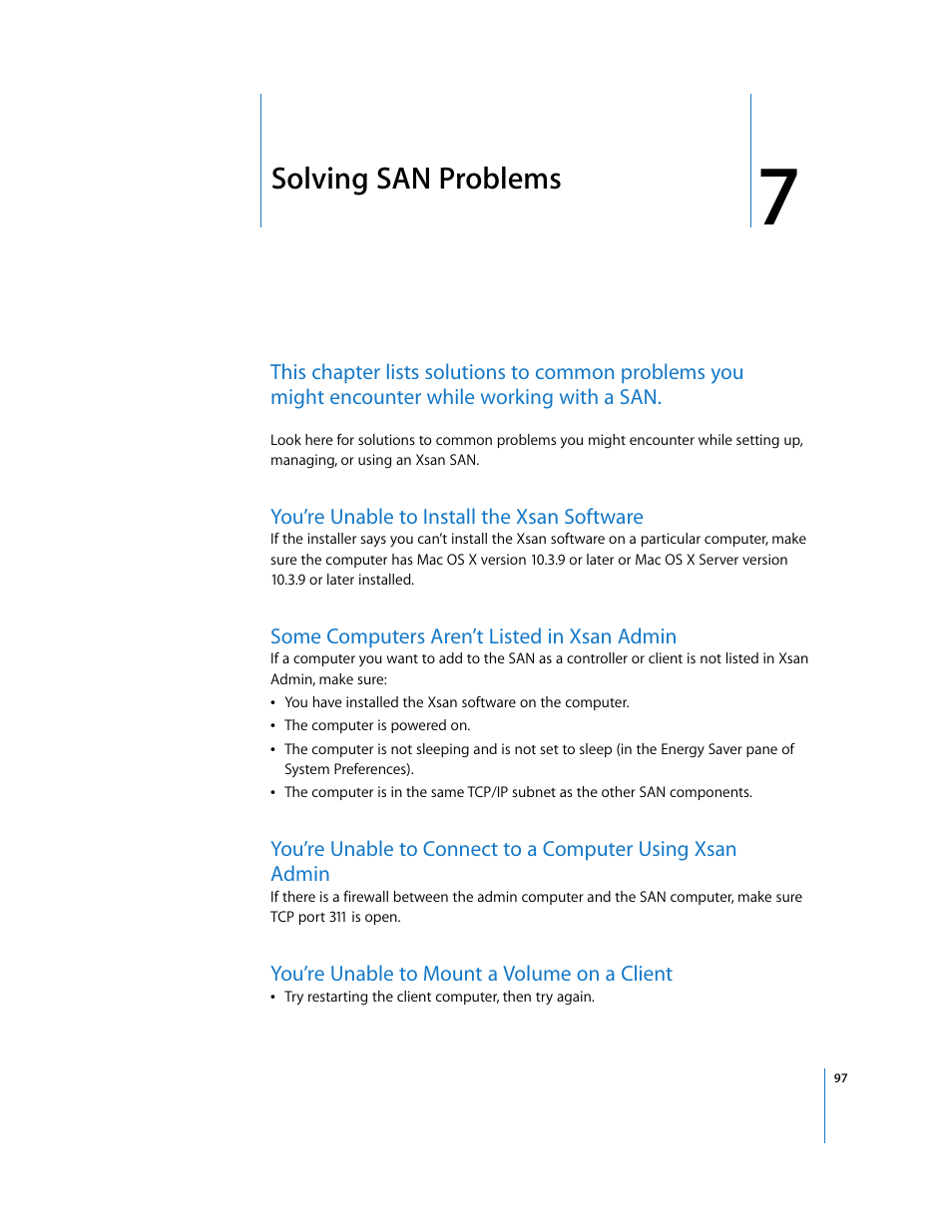 Solving san problems, You’re unable to install the xsan software, Some computers aren’t listed in xsan admin | You’re unable to mount a volume on a client, Chapter 7, See chapter 7 | Apple Xsan 1.1 User Manual | Page 97 / 134