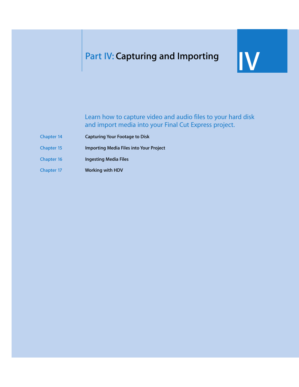 Partiv: capturing andimporting, Part iv, Capturing and importing | Part iv: capturing and importing | Apple Final Cut Express 4 User Manual | Page 173 / 1152