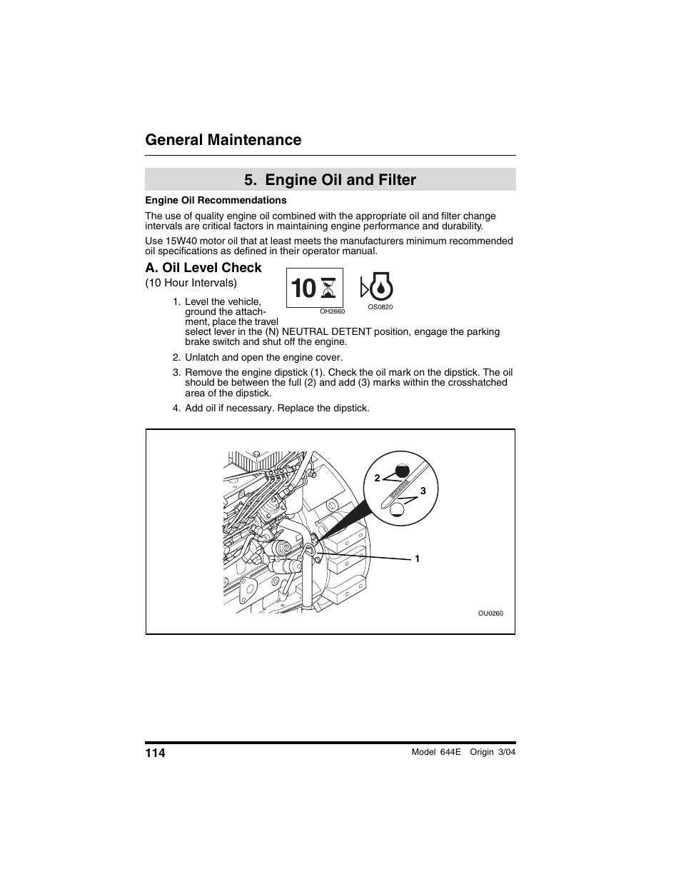  engine oil and filter, A. oil level check, 10 hour intervals) | Unlatch and open the engine cover, Add oil if necessary. replace the dipstick, Engine oil and filter, General maintenance | Lull 644E-42 Operation Manual User Manual | Page 116 / 200