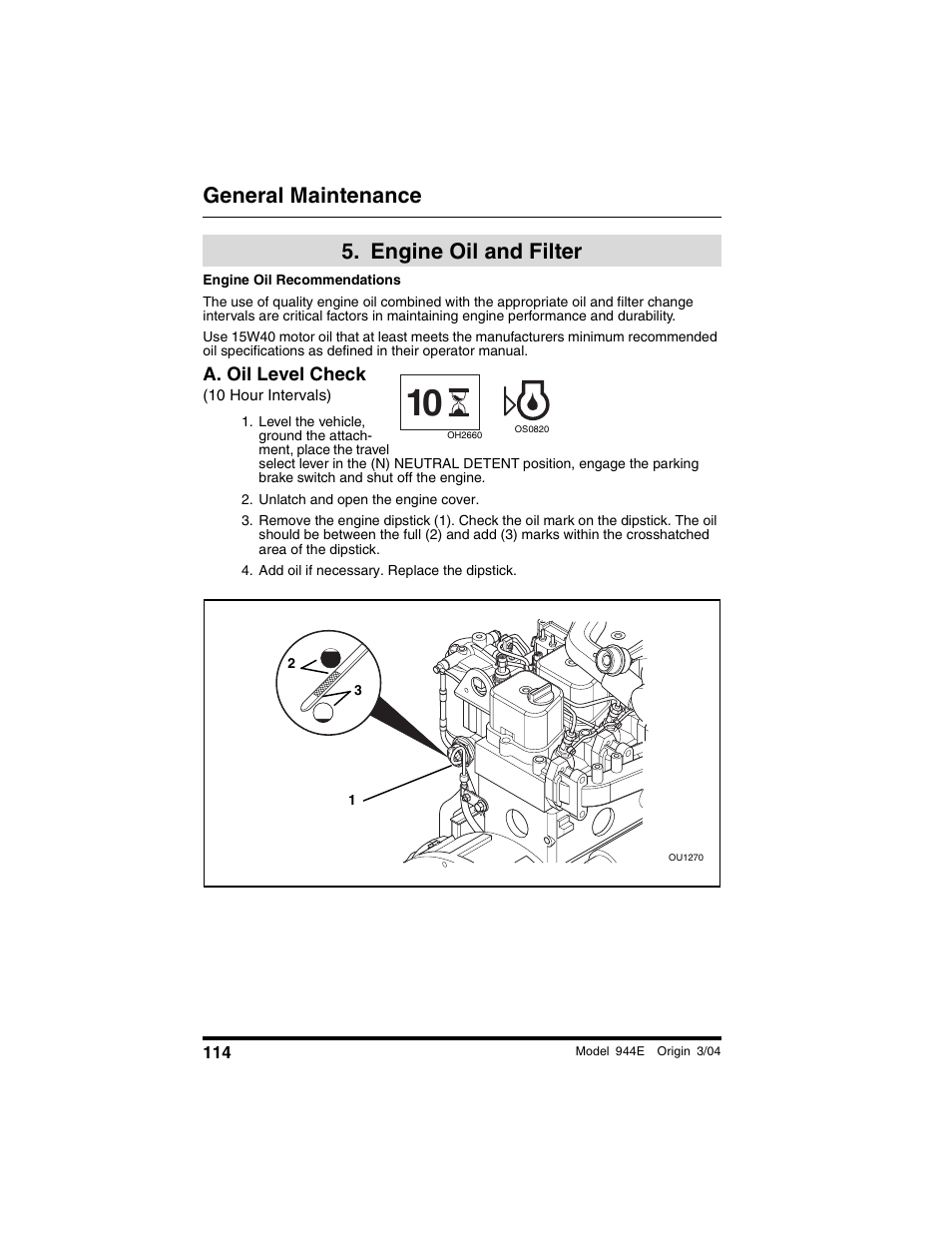  engine oil and filter, A. oil level check, 10 hour intervals) | Unlatch and open the engine cover, Add oil if necessary. replace the dipstick, Engine oil and filter, General maintenance | Lull 944E-42 Operation Manual User Manual | Page 116 / 200