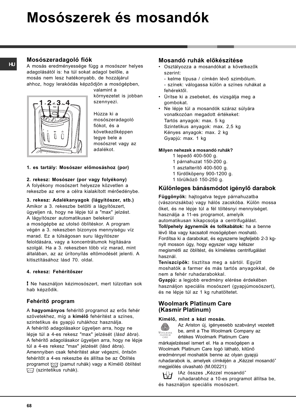 Mosószerek és mosandók, Mosószeradagoló fiók, Mosandó ruhák elõkészítése | Különleges bánásmódot igénylõ darabok, Woolmark platinum care (kasmir platinum) | Ariston WASHING MACHINE AVTL 104 User Manual | Page 68 / 72