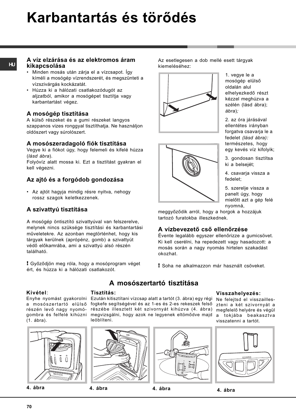 Karbantartás és törõdés, A mosószertartó tisztítása | Ariston WASHING MACHINE AVTL 104 User Manual | Page 70 / 72