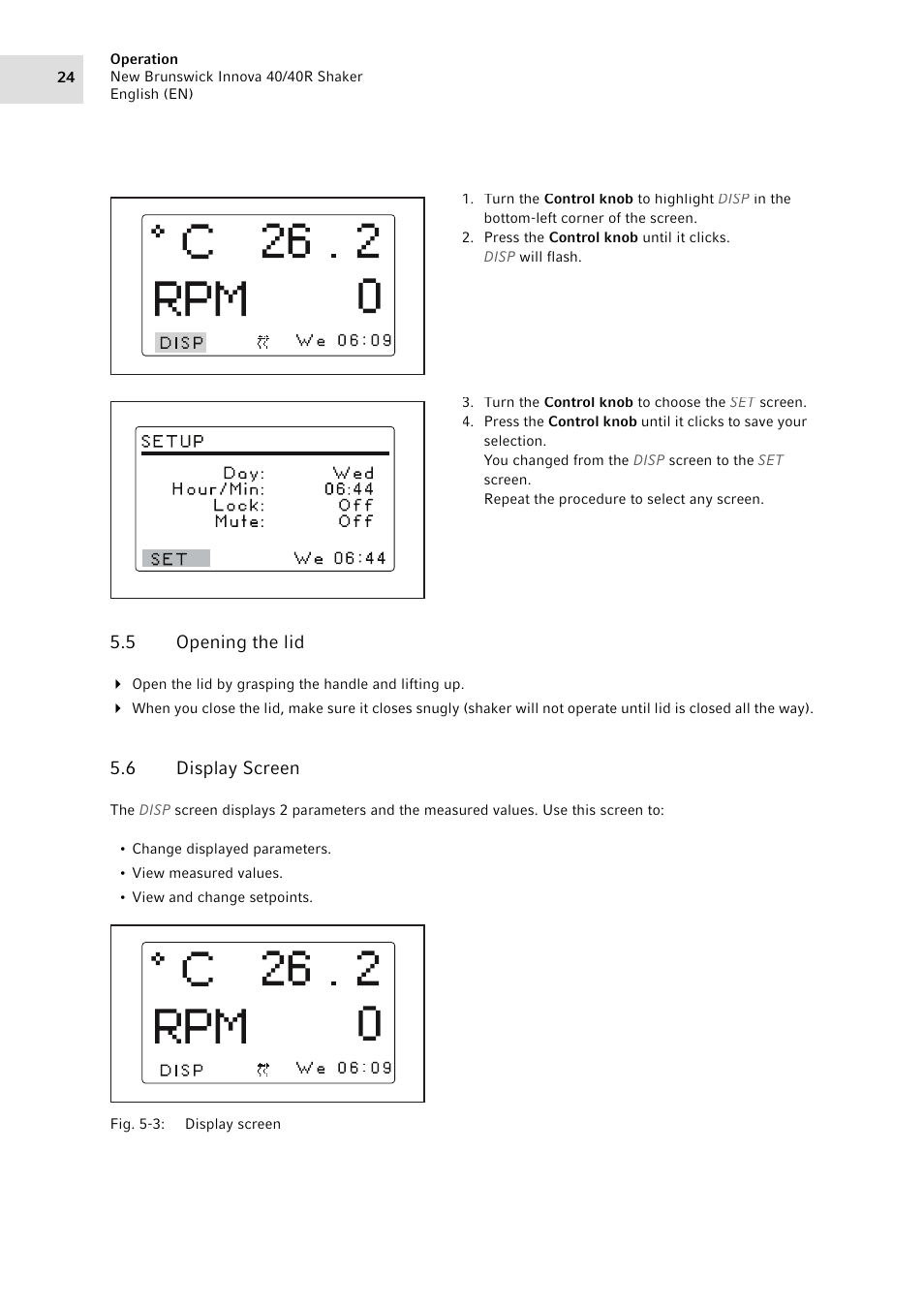 5 opening the lid, 6 display screen, Opening the lid | Display screen, Change setpoint values (see, Display screen on p. 24), Open the lid by grasping the handle and lifting up | Eppendorf Innova 40R Shaker User Manual | Page 24 / 64