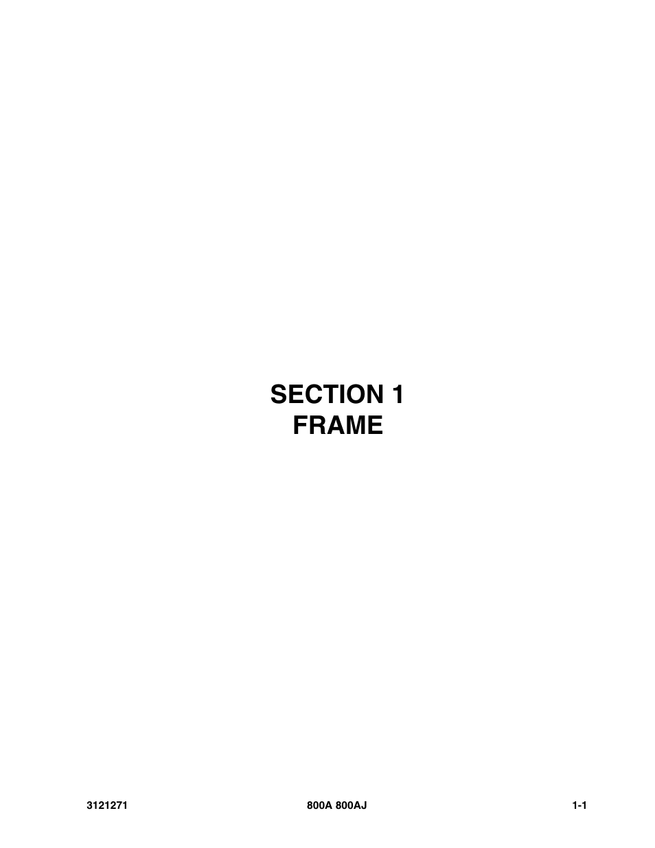 Section 1 frame, Section 1 - frame -1 | JLG 800A_AJ Parts Manual User Manual | Page 7 / 298