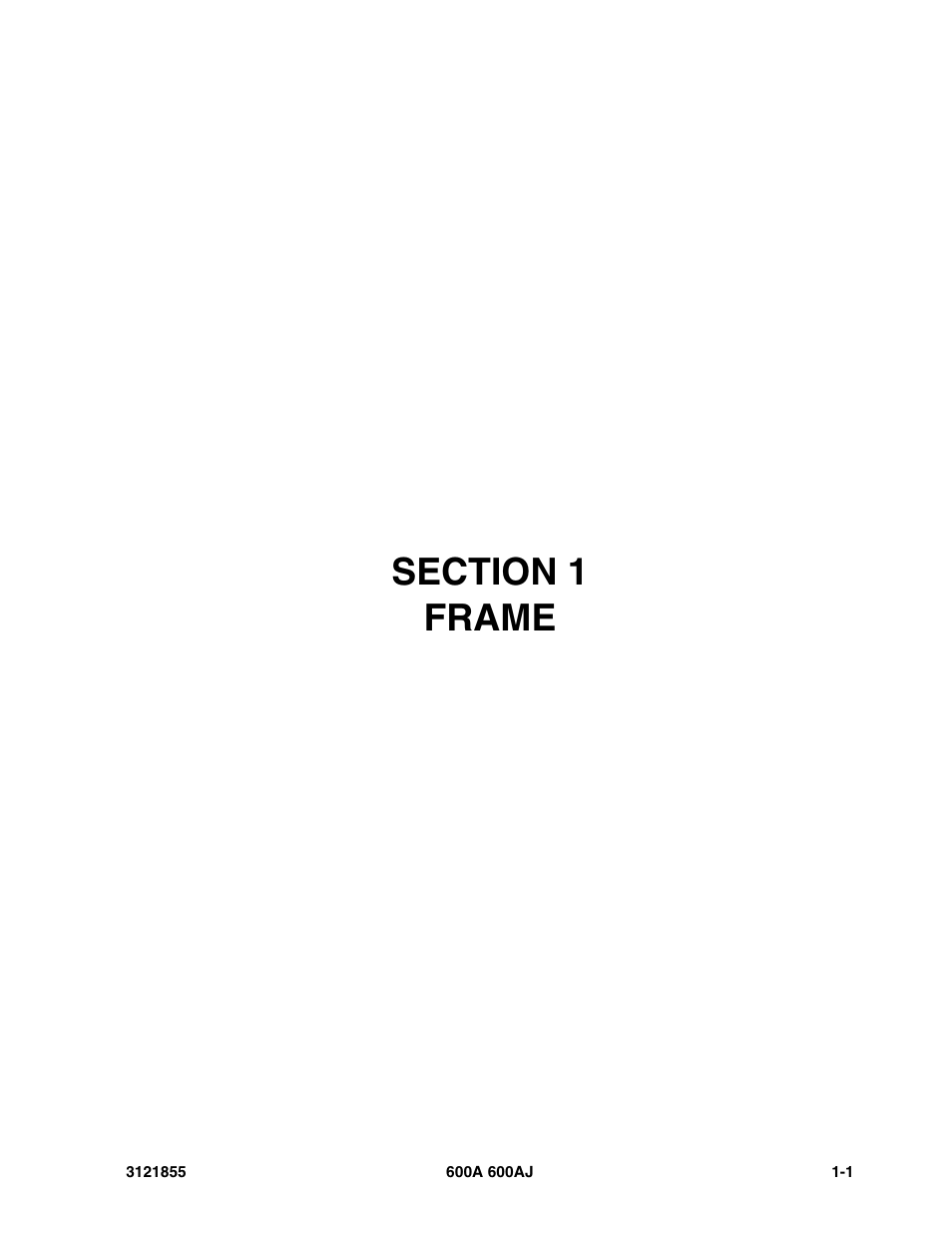 Section 1 frame, Section 1 - frame -1 | JLG 600A_AJ Parts Manual User Manual | Page 9 / 314