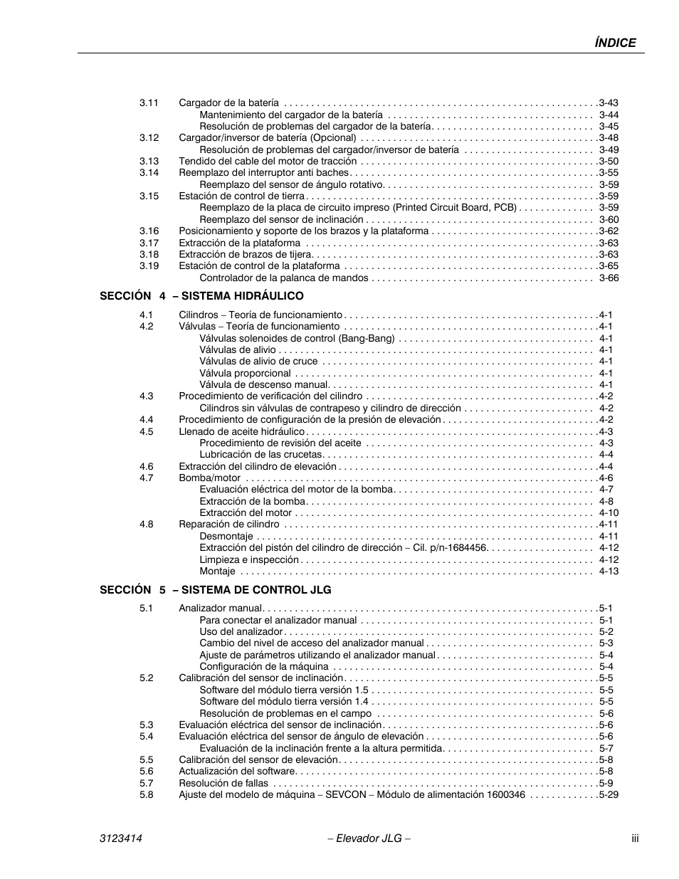 2headingtoc - 3.11 cargador de la batería 3-43, 1headingtoc - sección 4 – sistema hidráulico, 3headingtoc - válvulas de alivio 4-1 | 3headingtoc - válvulas de alivio de cruce 4-1, 3headingtoc - válvula proporcional 4-1, 3headingtoc - válvula de descenso manual 4-1, 2headingtoc - 4.5 llenado de aceite hidráulico 4-3, 3headingtoc - lubricación de las crucetas 4-4, 2headingtoc - 4.7 bomba/motor 4-6, 3headingtoc - extracción de la bomba 4-8 | JLG 3246ES Service Manual User Manual | Page 7 / 216