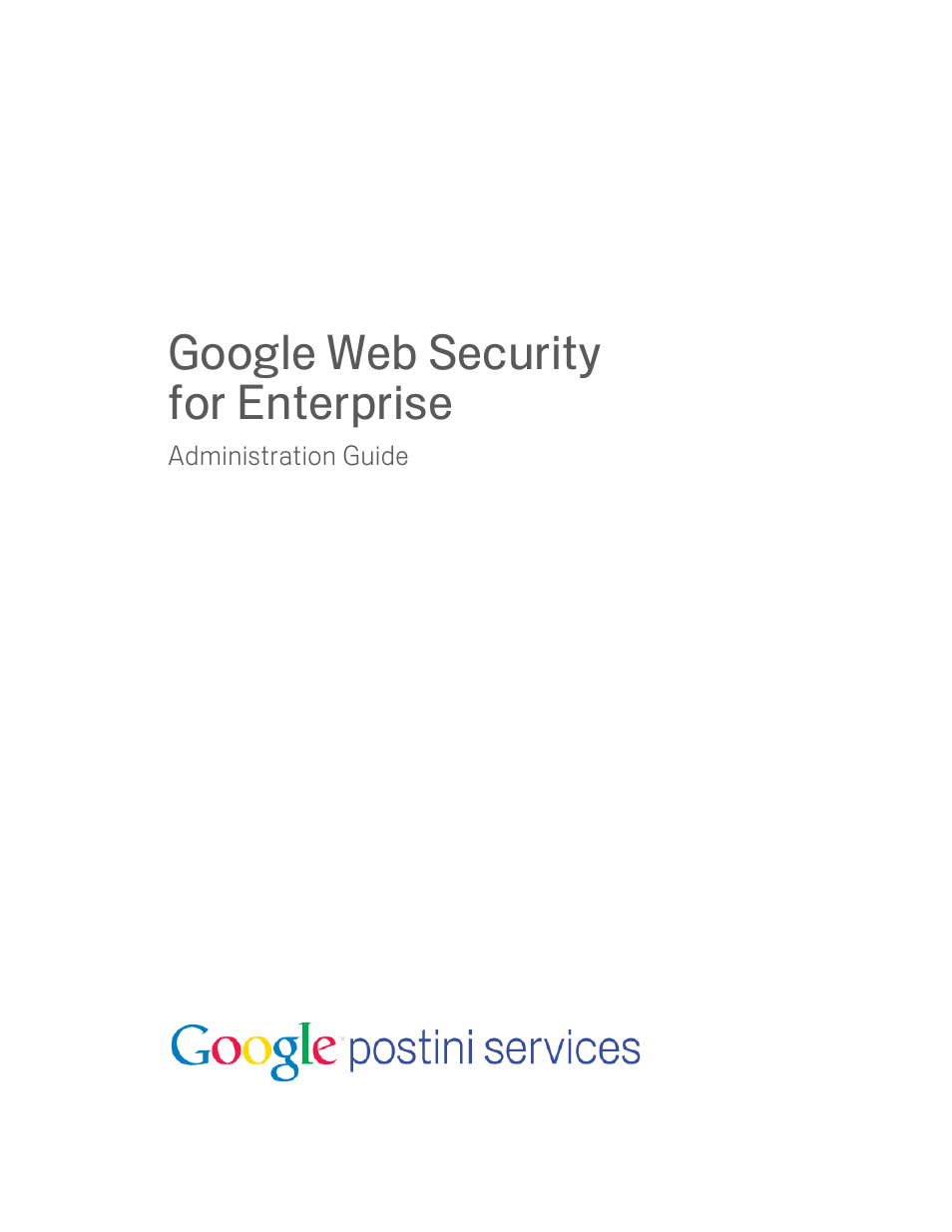 Google Web Security for Enterprise Administration Guide User Manual | 83 pages