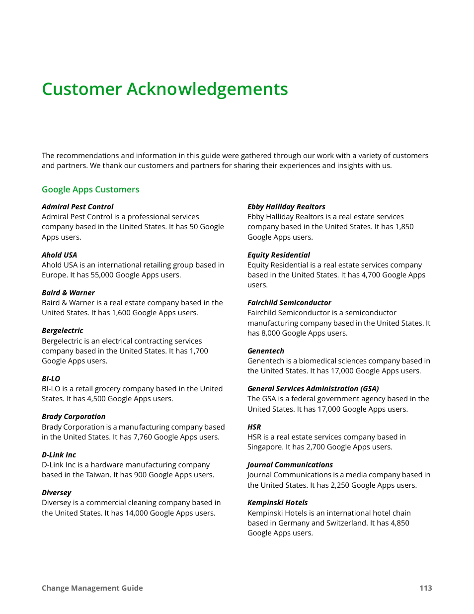 Customer acknowledgements, Kempinski hotels, Kempinski hotels is an international hotel | Chain based in germany and switzerland. it, Has 4,850 google apps users, Baird & warner is a real estate company, Based in the united states. it has 1,600, Google apps users, Brady corporation is a manufacturing, Company based in the united states. it has | Google Apps for Work User Manual | Page 113 / 120