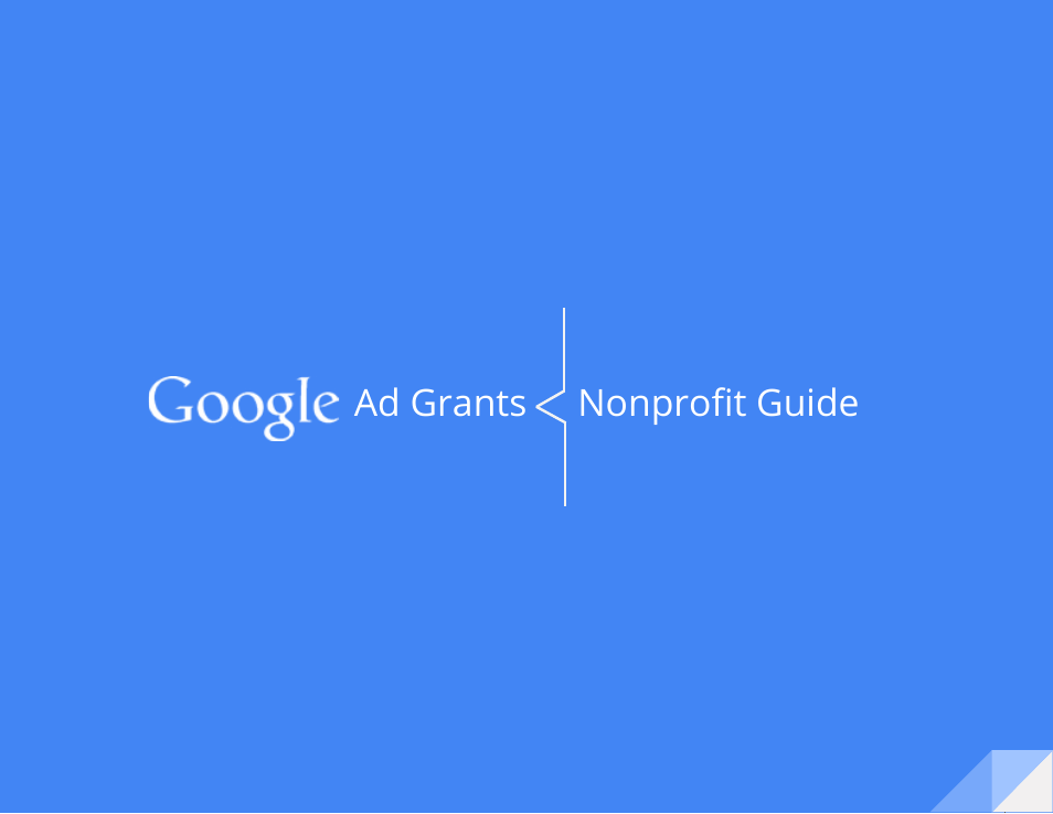 Google Ad Grants Nonprofit Guide User Manual | 21 pages