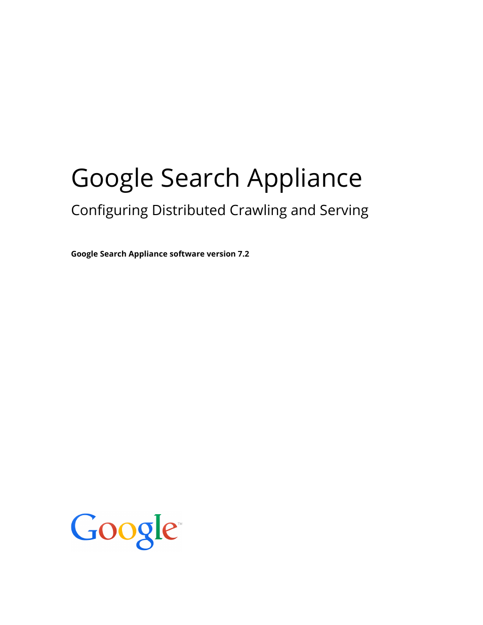 Google Search Appliance Configuring Distributed Crawling and Serving version 7.2 User Manual | 13 pages