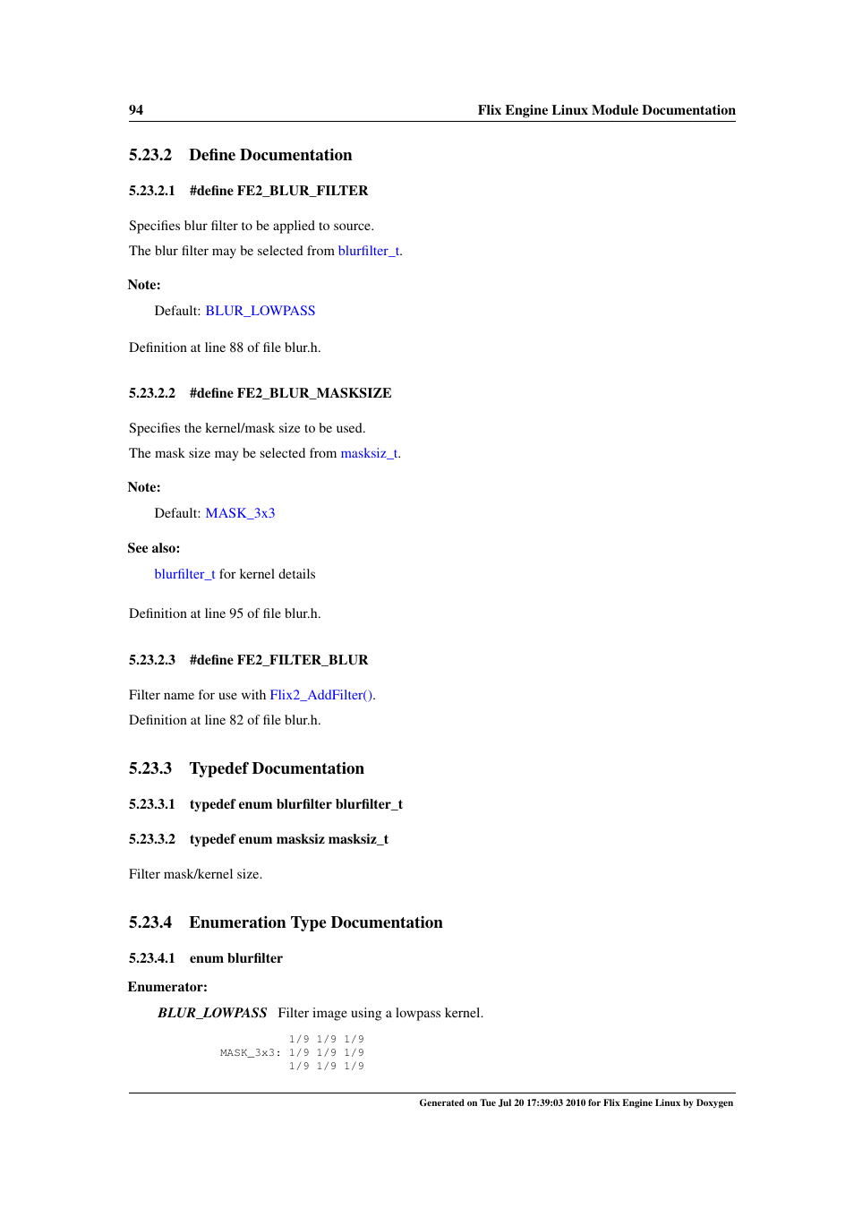 Fe2_filter_blur, Fe2_blur_filter, Fe2_blur_masksize | Masksiz_t, Blurfilter blurfilter_t, Blurfilter, Blur_lowpass, 2 define documentation, 3 typedef documentation, 4 enumeration type documentation | Google Flix Engine Linux Reference Manual User Manual | Page 100 / 545