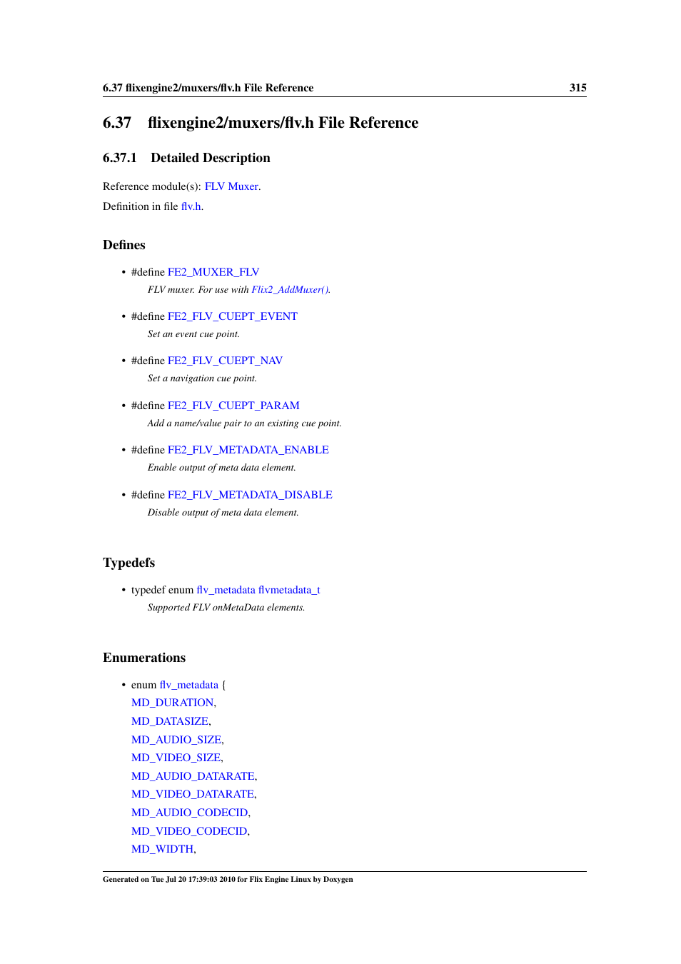 Flixengine2/muxers/flv.h file reference, 37 flixengine2/muxers/flv.h file reference, Flv.h | 1 detailed description, Defines, Typedefs, Enumerations | Google Flix Engine Linux Reference Manual User Manual | Page 321 / 545