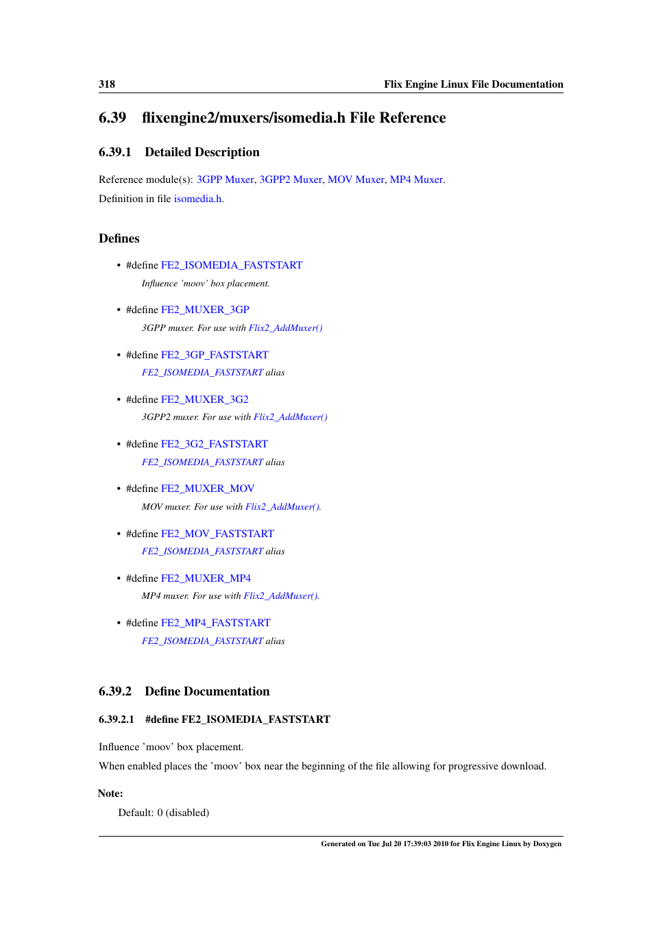 Flixengine2/muxers/isomedia.h file reference, 39 flixengine2/muxers/isomedia.h file reference, Isomedia.h | Fe2_isomedia_faststart, 1 detailed description, Defines, 2 define documentation | Google Flix Engine Linux Reference Manual User Manual | Page 324 / 545