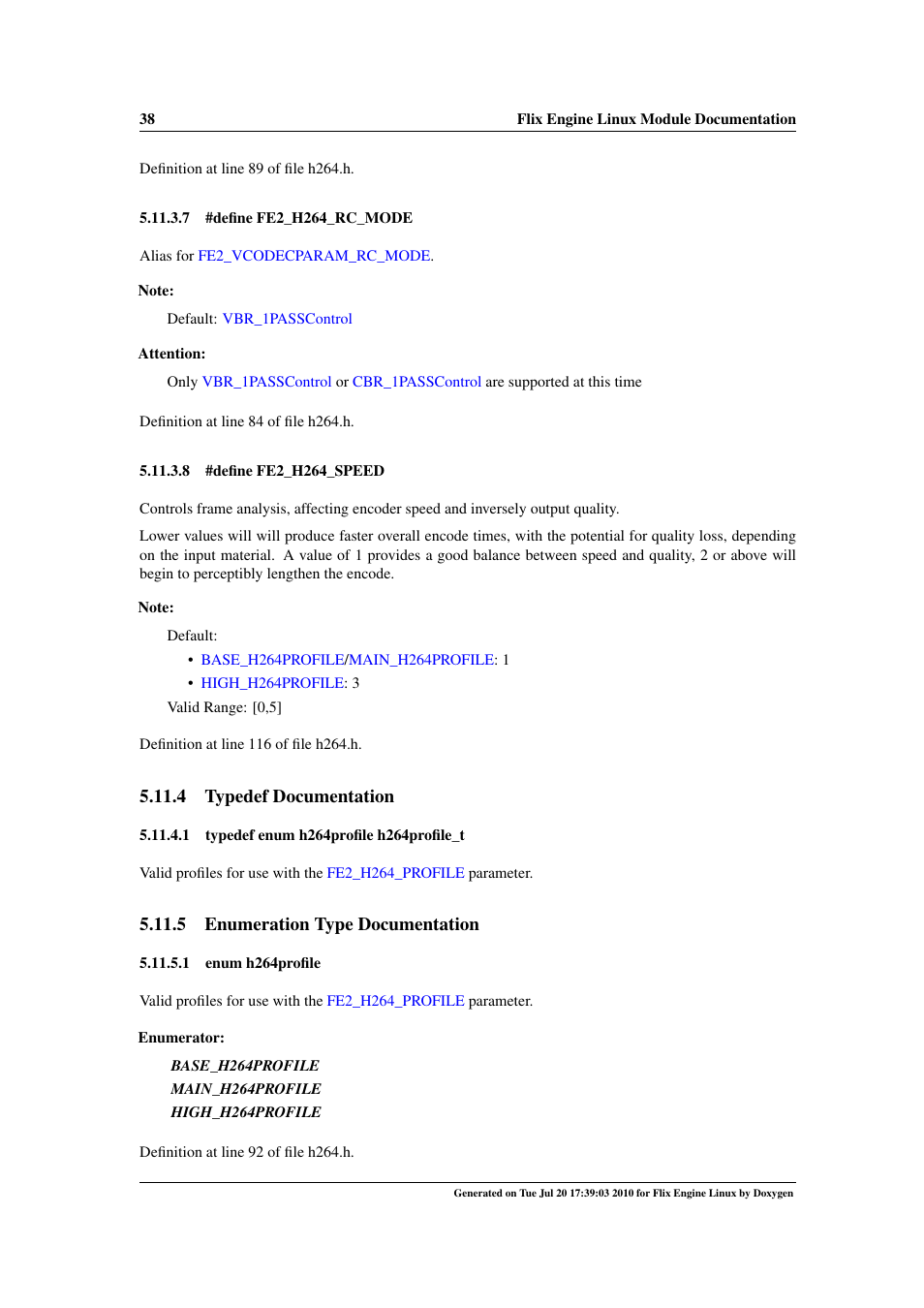 Base_h264profile, Fe2_h264_rc_mode, Fe2_h264_speed | H264profile h264profile_t, H264profile, Main_h264profile, High_h264profile, H264profile_t, 4 typedef documentation, 5 enumeration type documentation | Google Flix Engine Linux Reference Manual User Manual | Page 44 / 545