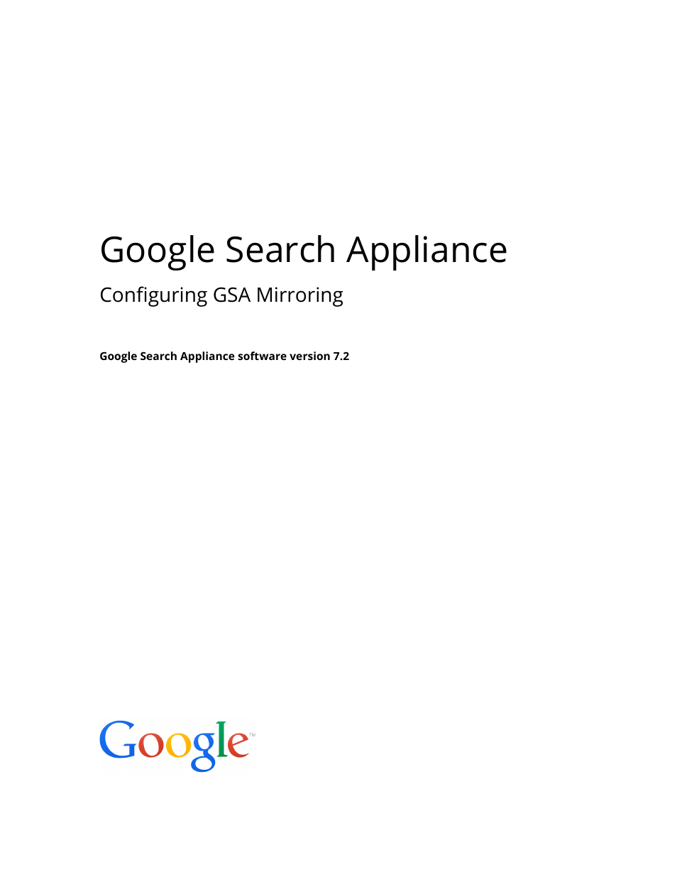 Google Search Appliance Configuring GSA Mirroring version 7.2 User Manual | 17 pages