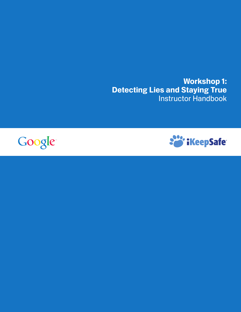 Google Internet Keep Safe Workshop 1: Detecting Lies and Staying True Instructor Handbook User Manual | 36 pages