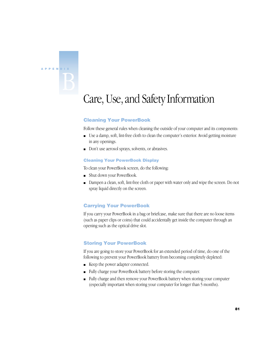 Care, use, and safety information, Cleaning your powerbook, Cleaning your powerbook display | Carrying your powerbook, Storing your powerbook, Appendix b care, use, and safety information 81, Cleaning your powerbook 81, Carrying your powerbook 81, Storing your powerbook 81 | Apple G4 17-inch User Manual | Page 81 / 104