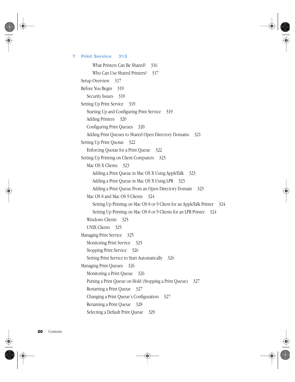 7 print service 315, Setup overview 317, Before you begin 319 | Security issues 319, Setting up print service 319, Starting up and configuring print service 319, Adding printers 320, Configuring print queues 320, Setting up print quotas 322, Enforcing quotas for a print queue 322 | Apple Mac OS X Server (Administrator’s Guide) User Manual | Page 20 / 622