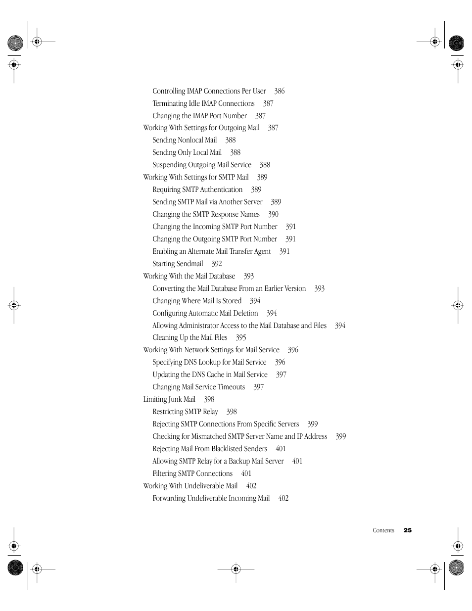 Controlling imap connections per user 386, Terminating idle imap connections 387, Changing the imap port number 387 | Working with settings for outgoing mail 387, Sending nonlocal mail 388, Sending only local mail 388, Suspending outgoing mail service 388, Working with settings for smtp mail 389, Requiring smtp authentication 389, Sending smtp mail via another server 389 | Apple Mac OS X Server (Administrator’s Guide) User Manual | Page 25 / 622