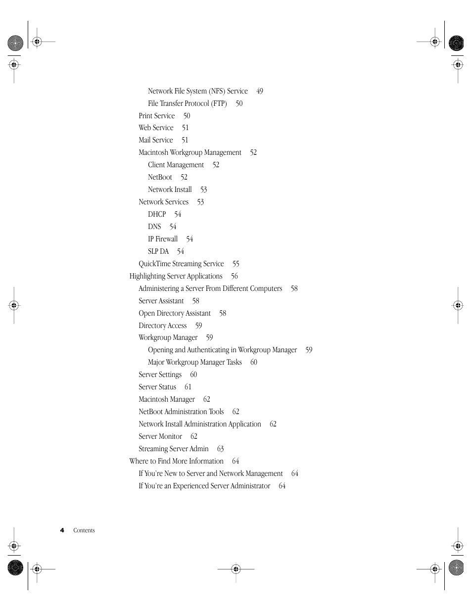 Print service 50, Web service 51, Mail service 51 | Macintosh workgroup management 52, Network services 53, Quicktime streaming service 55, Highlighting server applications 56, Administering a server from different computers 58, Server assistant 58, Open directory assistant 58 | Apple Mac OS X Server (Administrator’s Guide) User Manual | Page 4 / 622