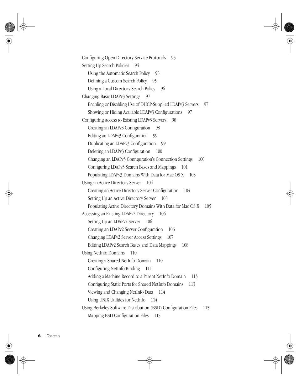 Configuring open directory service protocols 93, Setting up search policies 94, Using the automatic search policy 95 | Defining a custom search policy 95, Using a local directory search policy 96, Changing basic ldapv3 settings 97, Configuring access to existing ldapv3 servers 98, Creating an ldapv3 configuration 98, Editing an ldapv3 configuration 99, Duplicating an ldapv3 configuration 99 | Apple Mac OS X Server (Administrator’s Guide) User Manual | Page 6 / 622