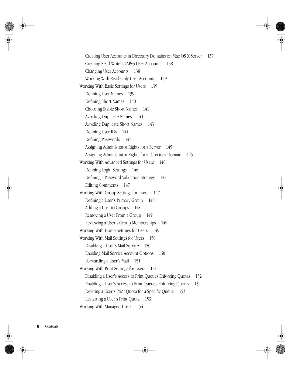 Creating read-write ldapv3 user accounts 138, Changing user accounts 138, Working with read-only user accounts 139 | Working with basic settings for users 139, Defining user names 139, Defining short names 140, Choosing stable short names 141, Avoiding duplicate names 141, Avoiding duplicate short names 143, Defining user ids 144 | Apple Mac OS X Server (Administrator’s Guide) User Manual | Page 8 / 622