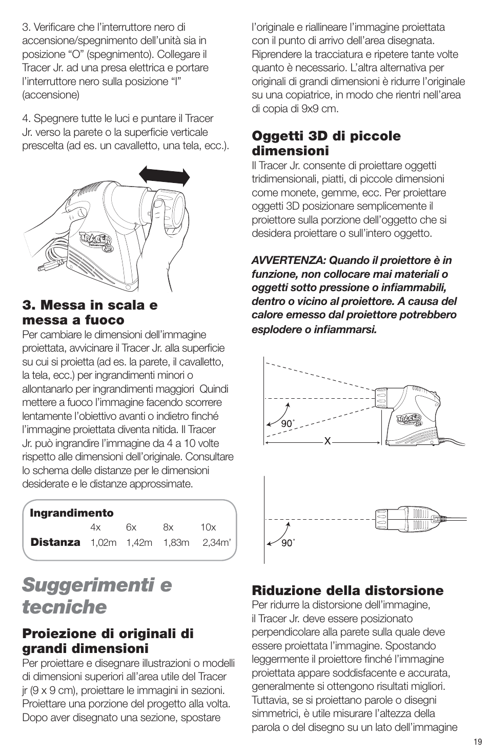 Suggerimenti e tecniche, Messa in scala e messa a fuoco, Proiezione di originali di grandi dimensioni | Oggetti 3d di piccole dimensioni, Riduzione della distorsione | Artograph Tracer Jr. User Manual | Page 19 / 24