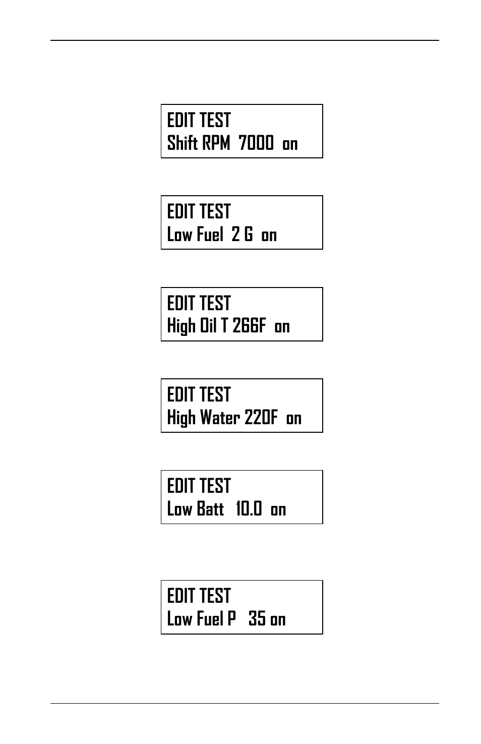 Edit test shift rpm 7000 on, Edit test low fuel 2 g on, Edit test high oil t 266f on | Edit test high water 220f on, Edit test low batt 10.0 on, Edit test low fuel p 35 on | Auto Meter 6002 User Manual | Page 25 / 62