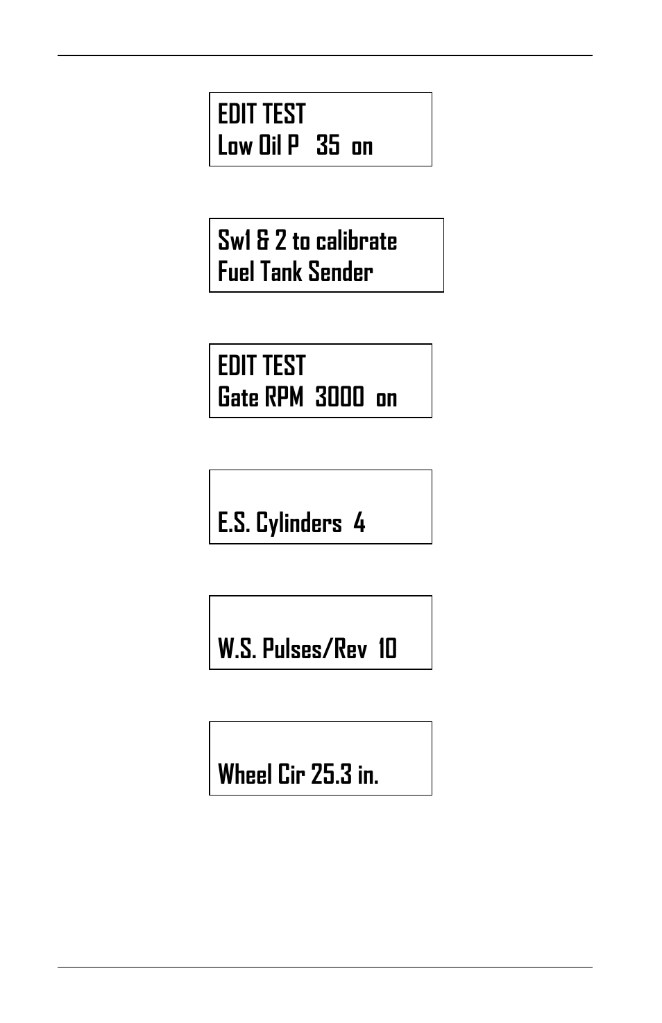 Edit test low oil p 35 on, Sw1 & 2 to calibrate fuel tank sender, Edit test gate rpm 3000 on | E.s. cylinders 4, W.s. pulses/rev 10, Wheel cir 25.3 in | Auto Meter 6002 User Manual | Page 26 / 62